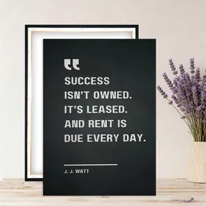 Wooden-framed wall decorations with printed canvas – success is not about ownership, but about renting. And you have to pay rent every day. Inspirational quote, applicable to living rooms, bedrooms, and offices.