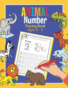 Animal Number Tracing Book Ages 3 - 5: Trace Numbers Practice Book for Preschoolers | Math Learning Workbook for Kindergarten and Pre K