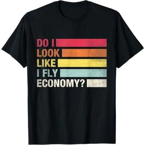 Do I Look Like I Fly Economy Funny Vintage Traveling Flyer T-Shirt