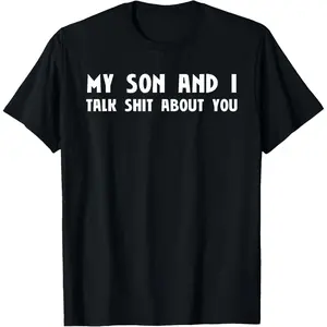 Casual Cotton shortsleeve tees  My Son And I Talk Shit About You Funny Matching T-Shirt
