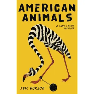 USED-American Animals: A True Crime Memoir by Borsuk, Eric (Paperback)