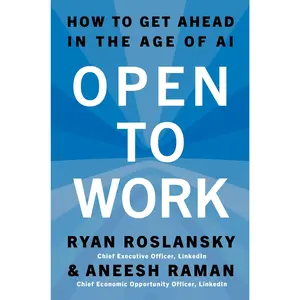 Open to Work: How to Get Ahead in the Age of AI by Ryan Roslansky||Aneesh Raman [Hardback Book]