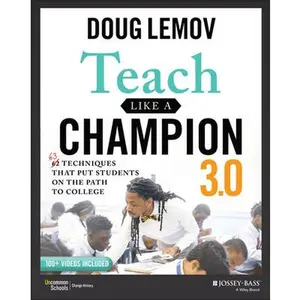 Teach Like a Champion 3.0: 63 Techniques That Put Students on the Path to College -- Doug Lemov, Paperback