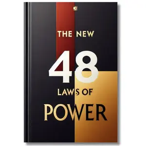 The NEW 48 Laws of Power Modern Strategies for a Changing World: Reinventing Influence, Mastering Adaptability, and Thriving in the Digital Age