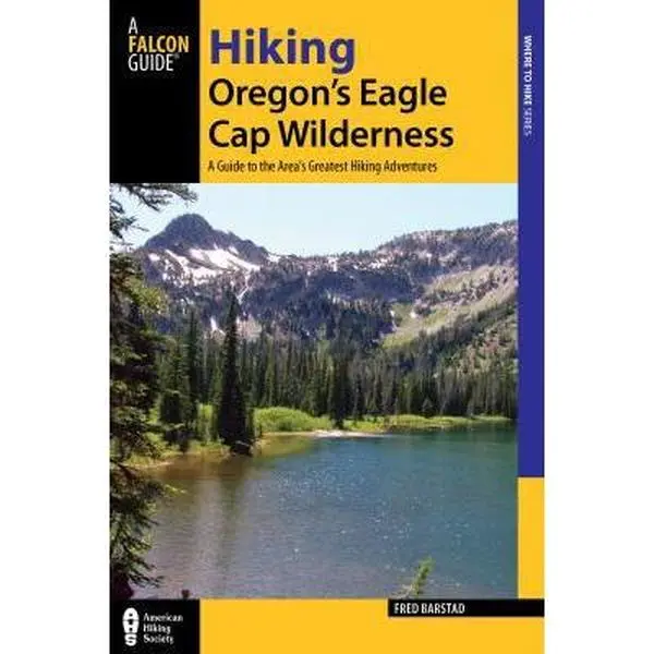 USED Book - Hiking Oregon's Eagle Cap Wilderness: A Guide to the Area's Greatest Hiking Adventures by Barstad, Fred (Paperback) - english