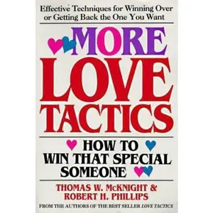 USED-More Love Tactics: How to Win that Special Someone by Thomas W. McKnight (Unknown)