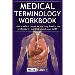 Medical Terminology Workbook: Learn medical terms for nursing, healthcare professions, medical school, and MCAT Paperback – May 30, 2023