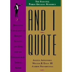 USED-And I Quote: The Definitive Collection of Quotes, Sayings, and Jokes for the Contemporary Speechmaker by Ashton Applewhite (Hardcover)