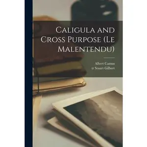 USED-Caligula and Cross Purpose (Le Malentendu) by Camus, Albert 1913-1960 (Paperback)