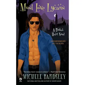 USED-Must Love Lycans: A Broken Heart Novel by Bardsley, Michele (Mass Market Paperback)