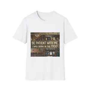Be Patient With Me I Was Born in the 1900s T-Shirt | Vintage Sign Typography - Original Graphic Art created by seller