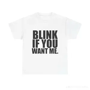 Unisex Blink If You Want Me Funny White Tee