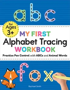My First Alphabet Tracing Workbook: Practice Pen Control with ABCs and Animal Words -- Rachael Smith, Paperback