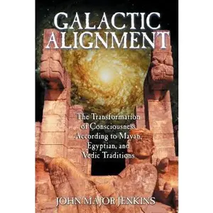 USED-Galactic Alignment: The Transformation of Consciousness According to Mayan, Egyptian, and Vedic Traditions by Jenkins, John Major (Paperback)
