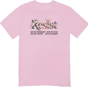 Resist Not My President T-Shirt – Resist Tee for Liberal Democrat - Feminist Shirt