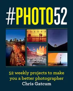 USED-#Photo52: A Year to Great Photography by Gatcum, Chris (Paperback)