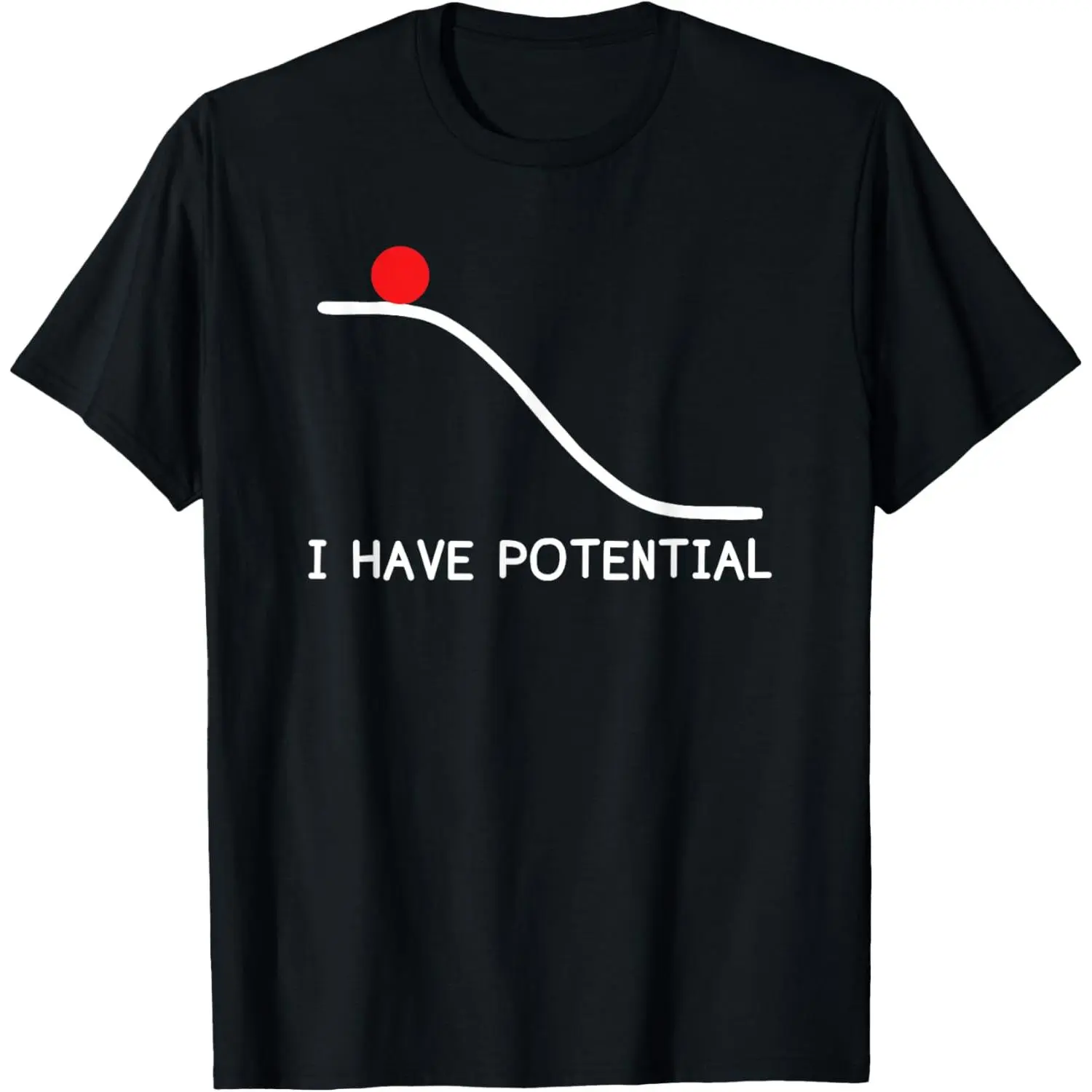 Physics I Have Potential Energy Funny T-Shirt,Made in USA