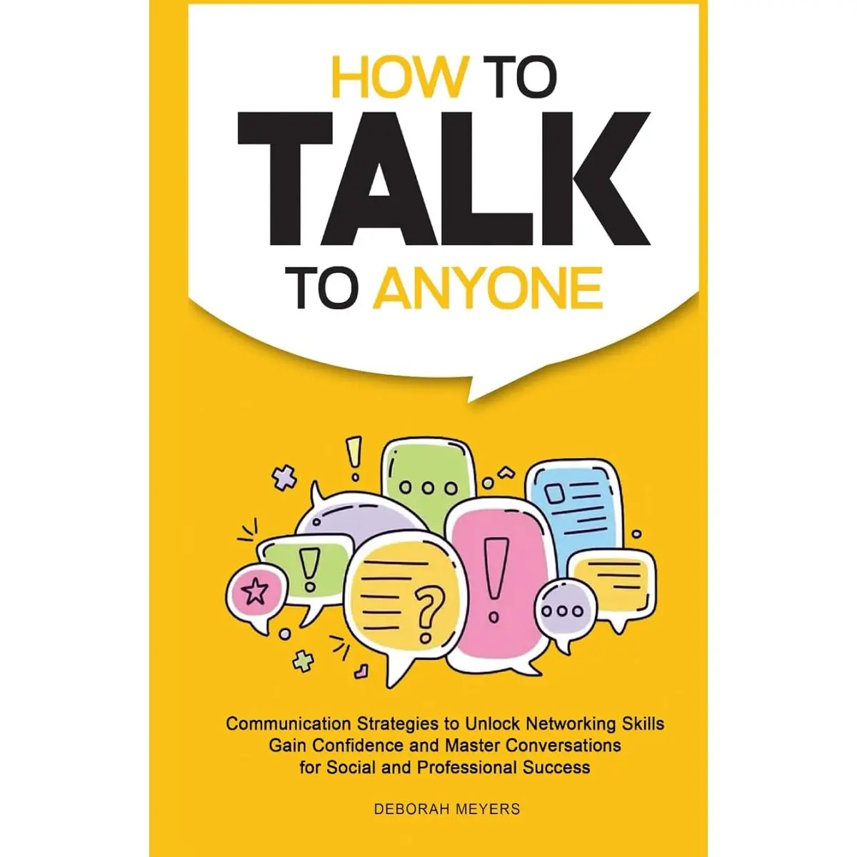 How to Talk to Anyone: Communication Strategies to Unlock Networking Skills, Gain Confidence, and Master Conversations for Social and Professional Success Hardcover – January 4, 2025