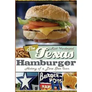 USED-The Texas Hamburger: History of a Lone Star Icon by Vanderpool, Rick (Paperback)