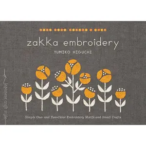 Zakka Embroidery: Simple One- and Two-Color Embroidery Motifs and Small Crafts (Make Good: Japanese Craft Style)