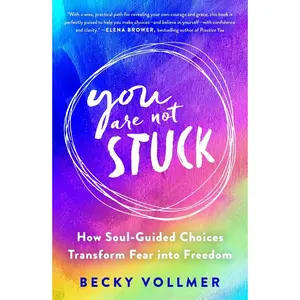 USED-You Are Not Stuck: How Soul-Guided Choices Transform Fear Into Freedom by Vollmer, Becky (Paperback)