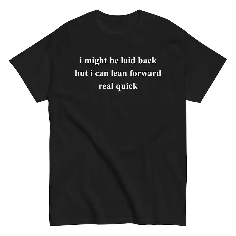 Unisex 'I Might Be Laid Back' Funny Meme Graphic T-Shirt, Soft Casual Short Sleeve Round Neck Top, Shortsleeve, Tshirt