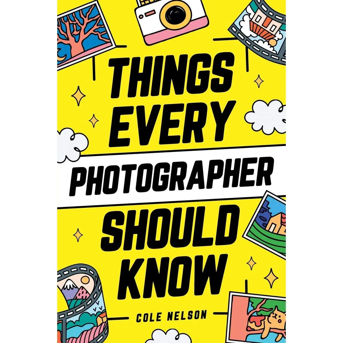 Things Every Photographer Should Know: Mastering Composition, Lighting, Lenses, Focus, Editing, Posing, Storytelling, Color Theory, Exposure, and Much More! Paperback – August 23, 2024