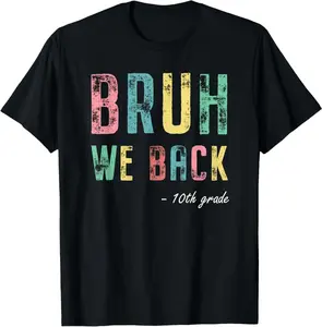 Bruh We Back 10Th Grade First Day Of School For Tenth Grader T-Shirt