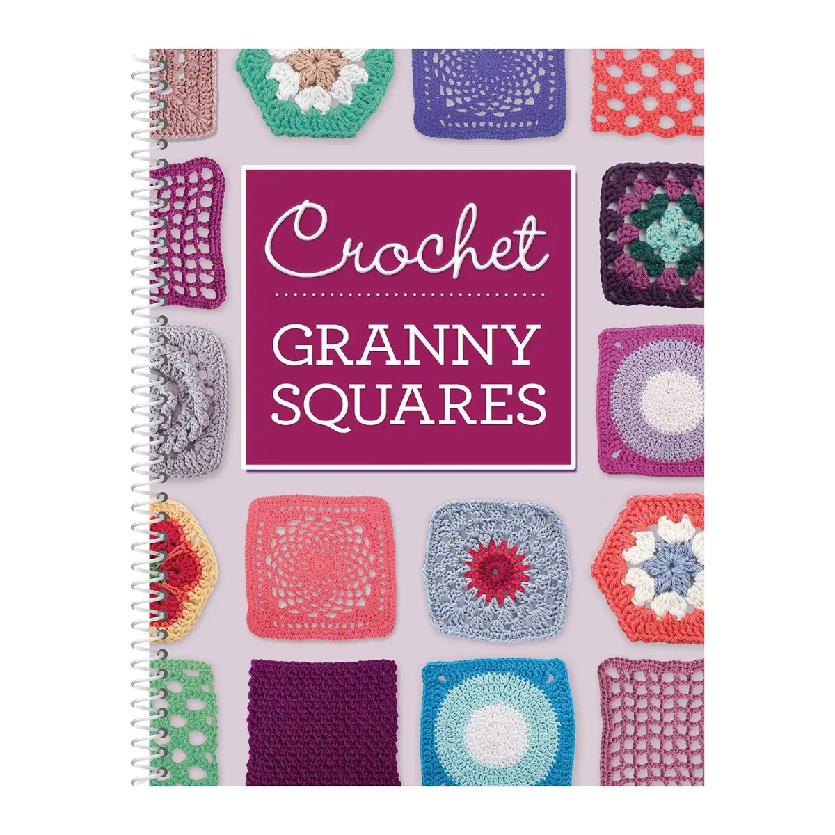 Crochet Granny Squares Pattern Book for Beginners & Advanced Crafters – Easy Step-by-Step Designs, Colorful Square Motifs, DIY Crochet Projects - Spiral Bound