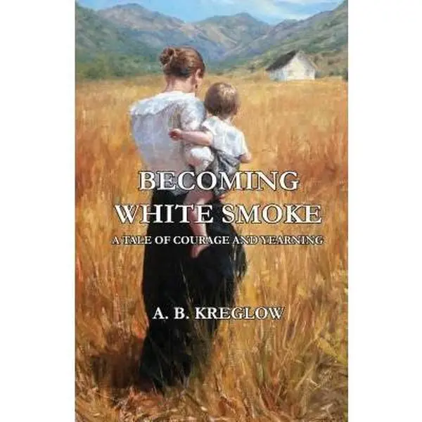USED-Becoming White Smoke: A Tale of Courage and Yearning by Kreglow, A. B. (Paperback)