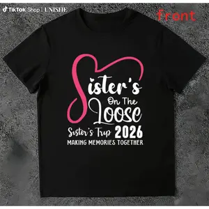 2026 Sisters Trip Cotton Tee – Sisters On The Loose Vacation Lovers Shirt
