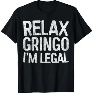 Cotton Short Sleeve Relax Gringo I'M Legal T-Shirt Pro Immigration Shirt T-Shirt For Men Women
