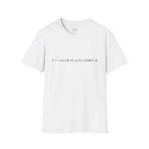 "Soft Launch of My Breakdown” Tee – Unisex Fit