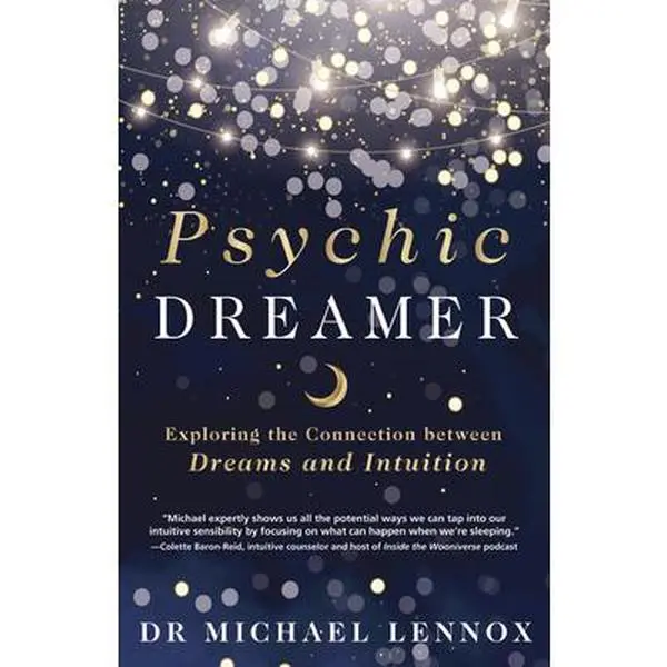 Psychic Dreamer: Exploring the Connection Between Dreams and Intuition -- Michael Lennox - Paperback