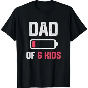 Dad of 6 Kids Funny Low Battery Father's Day T-Shirt,Unisex,Made in USA