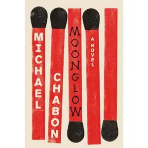 USED-Moonglow: A Novel (SIGNED FIRST EDITION) by Michael Chabon (Hardcover)