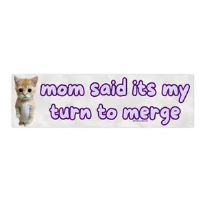 Mom said it's my turn to merge | Bumper Sticker AND Magnet | Funny Meme Sticker | 8.7'' X 2.7'' | Waterproof Premium Quality