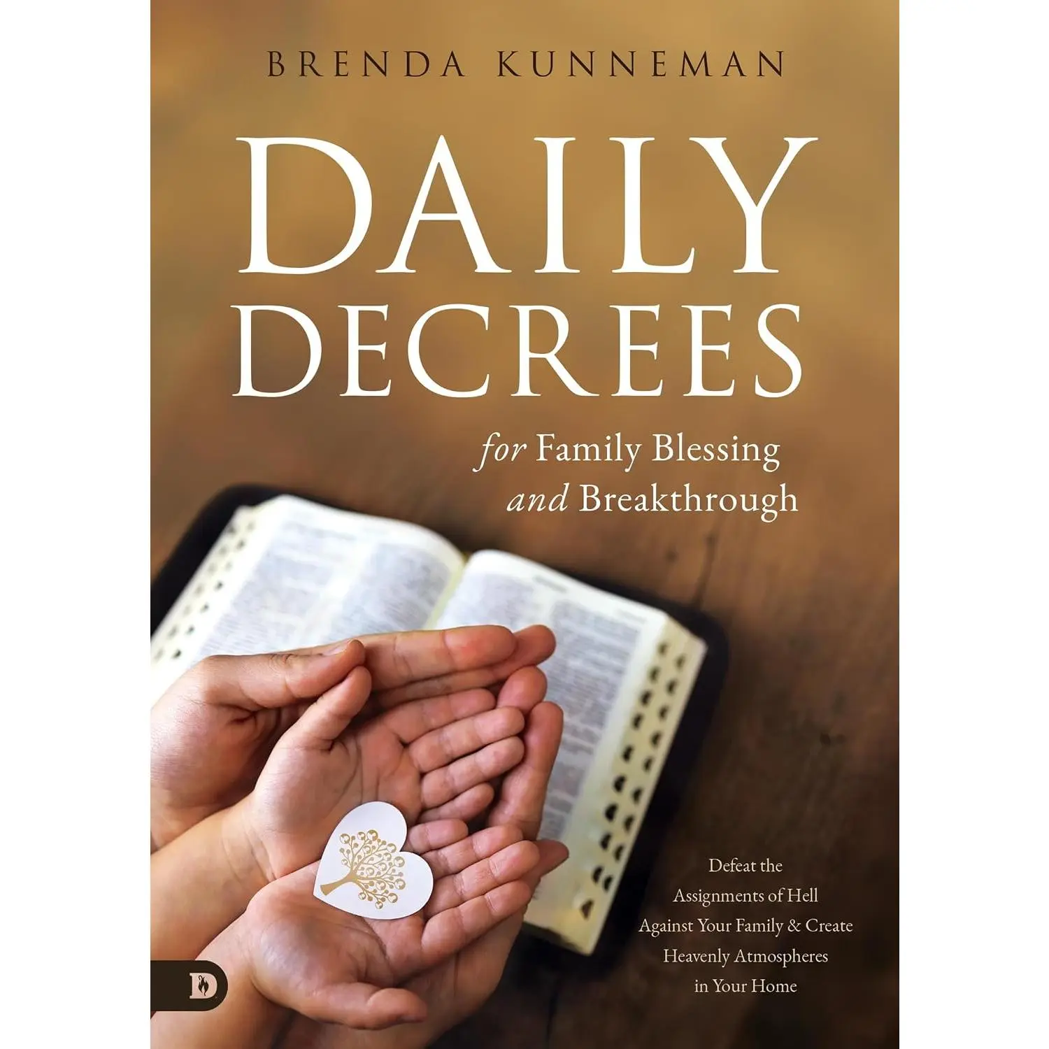 Daily Decrees for Family Blessing and Breakthrough: Defeat the Assignments ofHell Against Your Family and Create Heavenly Atmospheres in Your Home