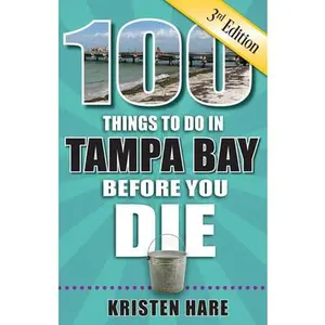 USED-100 Things to Do in Tampa Bay Before You Die, 3rd Edition by Hare, Kristen (Paperback)