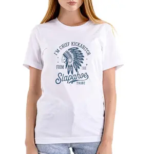 CHIEF KICKABITCH FROM THE SLAPAHOE TRIBE, Unisex Cotton Funny T Shirt men and women CHIEF KICKABITCH FROM THE SLAPAHOE TRIBE, Unisex Cotton Funny T Shirt men and women