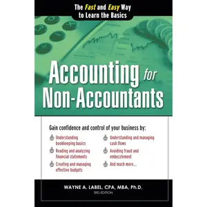 Accounting for Non-Accountants: Financial Accounting Made Simple for Beginners (Basics for Entrepreneurs and Small Business Owners) (Quick Start Your Business) Paperback – January 1, 2013