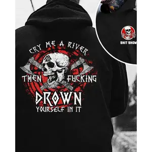 Cry Me A River Then Fu*cking Drown Yourself In It Hoodie