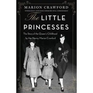 USED-The Little Princesses: The extraordinary story of the Queen's childhood by her Nanny by Marion Crawford (Paperback)
