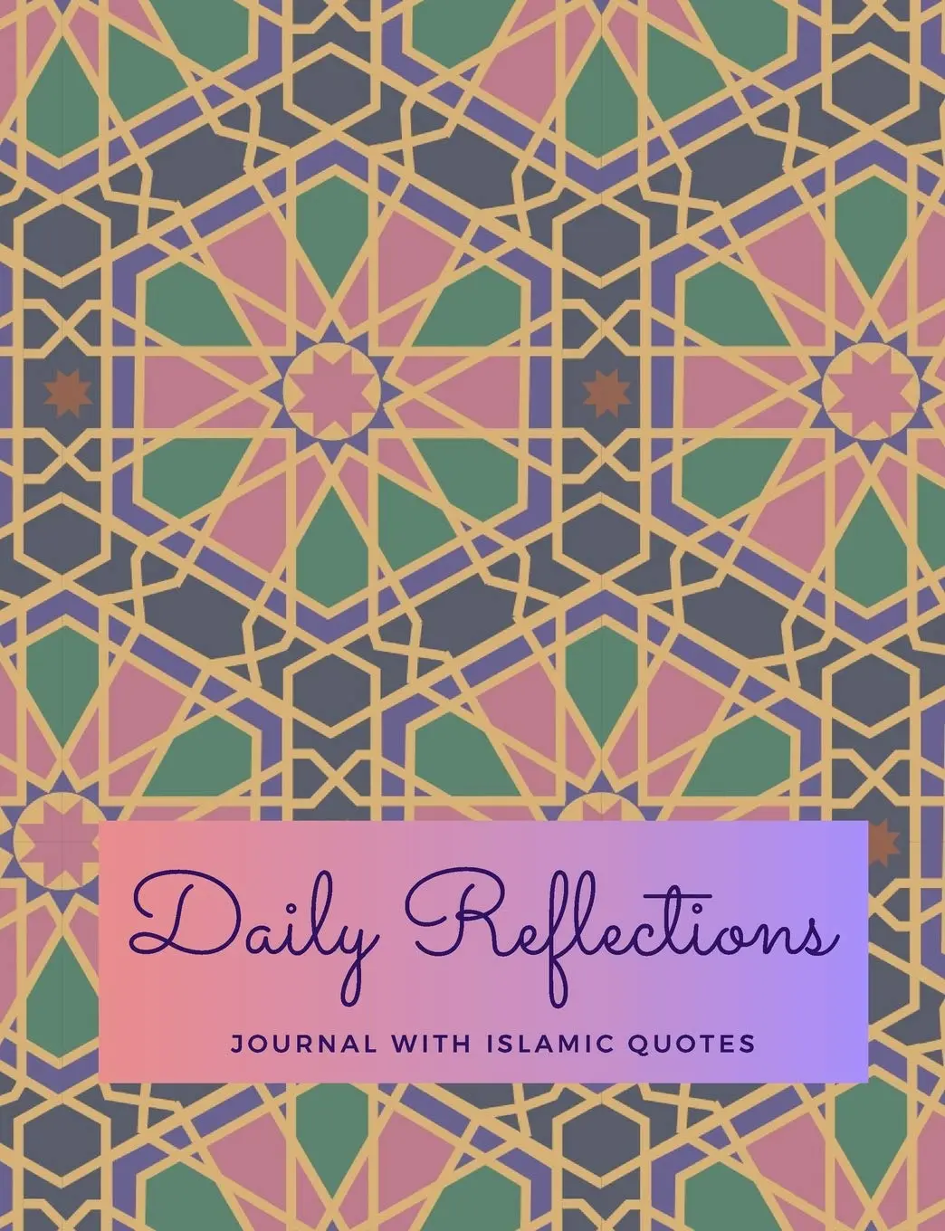 Daily Reflections / Journal With Islamic Quotes: Islamic Planner for Women(Islamic Lights)