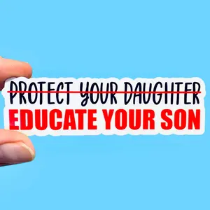Educate your son Hold men accountable Feminist sticker Consent sticker Social justice sticker Laptop sticker Phone sticker