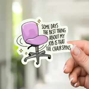 Some Days The Best Thing About My Job Sticker Vinyl Decal