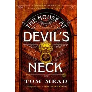 The House at Devil's Neck: A Locked-Room Mystery -- Tom Mead, Hardcover