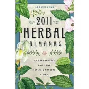 USED-Llewellyn's 2011 Herbal Almanac: A Do-it-Yourself Guide for Health & Natural Living (Annuals - Herbal Almanac) by Susan Pesznecker (Paperback)
