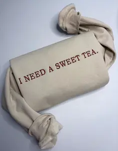 Embroidered i need a sweet tea Crewneck Sweatshirt, Tea Lover Gift, Sweet tea T Shirt, Sweatshirt, Hoodie