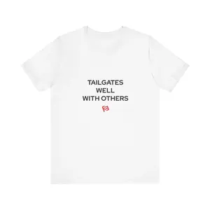 Tailgates Well With Others - Unisex Game Day Tee
